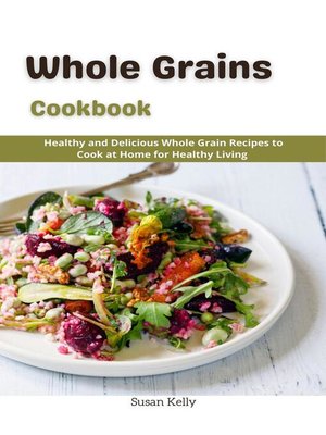 cover image of Whole Grains Cookbook